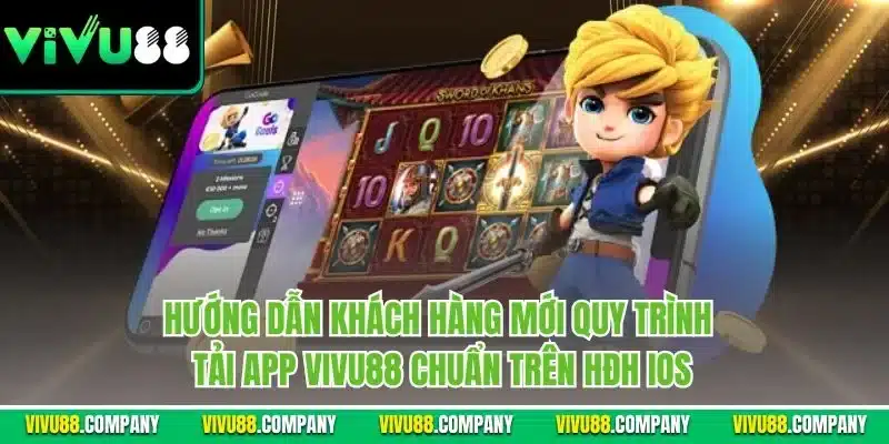 Hướng dẫn khách hàng mới quy trình tải app Vivu88 chuẩn trên HĐH iOS